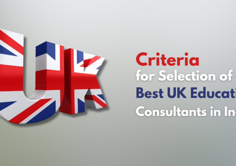 A Deep Dive into Criteria for Selection of the Best  UK Education Consultants in India