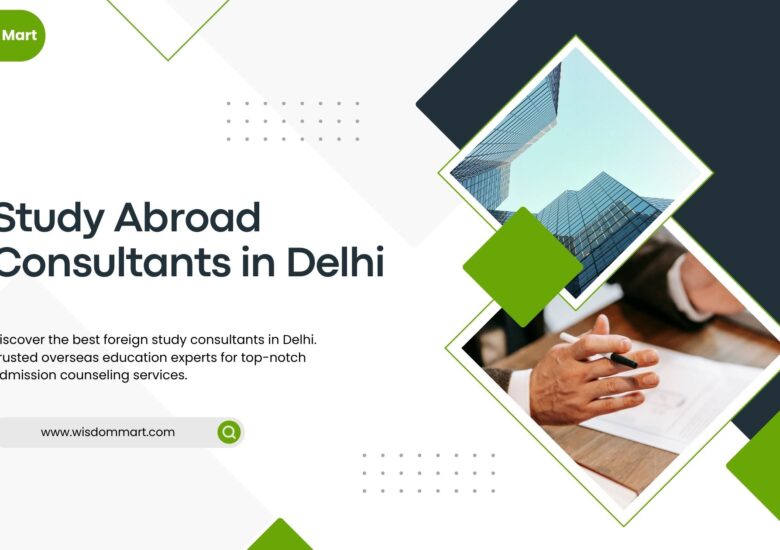 How Study Abroad Consultants in Delhi Can Simplify Your Journey