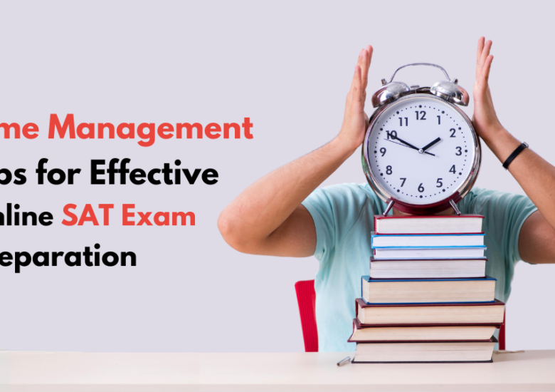Time Management Tips for Effective Online SAT Exam Preparation