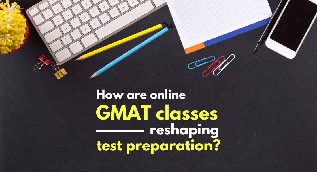How are online GMAT classes reshaping test preparation?